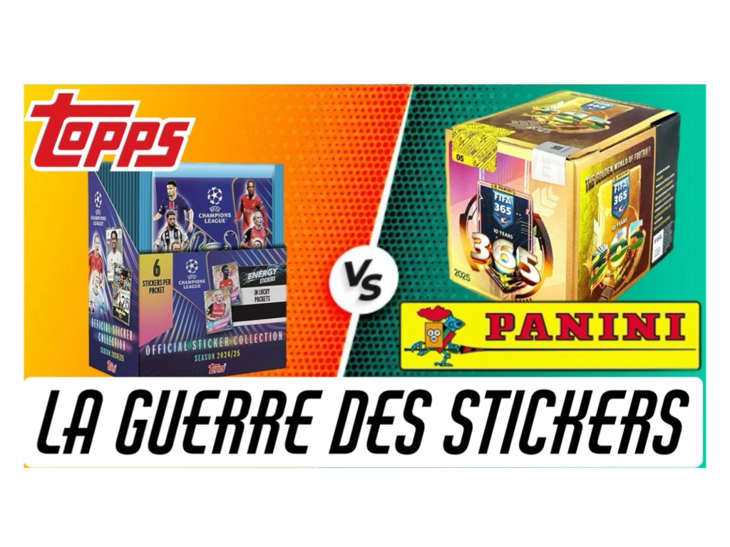 Plutot Topps ou Panini pour les&nbsp;stickers?